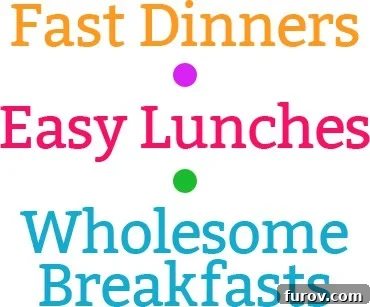 Overview of fast dinners, easy lunches, and wholesome breakfasts for back to school
